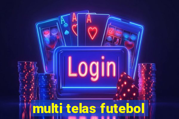 multi telas futebol